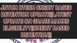 JNTUH CREDIT BASED DETENTION LATEST UPDATEDATES WHEN DETENTION LISTGRACE MARKS [upl. by Nahtonoj432]