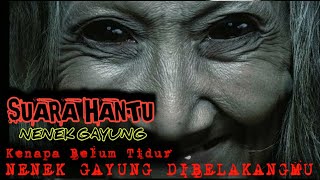 suara hantu nenek gayung‼️ Kenapa belum tidur [upl. by Acenom]