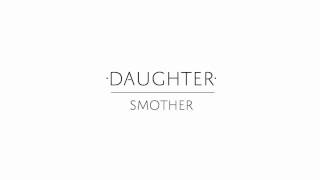 Daughter  quotSmotherquot [upl. by Gader]