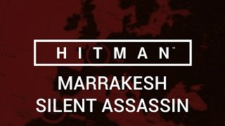 Hitman Marrakesh  Silent Assassin [upl. by Llerad496]