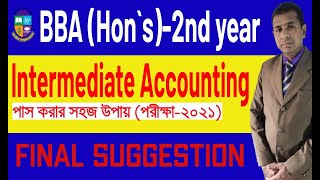 পাস করার সহজ উপায়  Final Suggestion  Intermediate Accounting  BBA Hons 2nd year2021 arunsir [upl. by Crawley447]