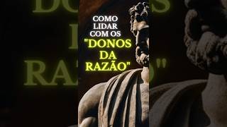 Lição ESTOICA para Lidar com os DONO da RAZÃO aceitação superação razão estoicismo disciplina [upl. by Nichols]