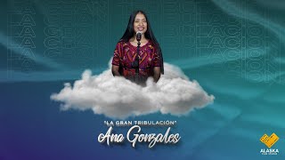 La Gran Tribulación  Ana Gonzales 6K [upl. by Aelanej]