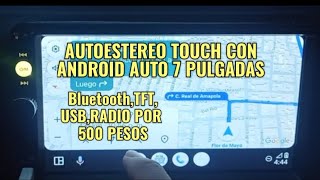 AUTOESTEREO TOUCH CON ANDROID AUTO 7 PULGADAS POR 500 PESOS [upl. by Eemia]