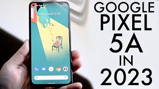 Google Pixel 5a In 2023 Still Worth Buying Review [upl. by Vedetta737]