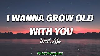 I Wanna Grow Old With You  WestLife Lyrics🎶 [upl. by Kaltman]