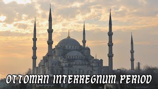 What is the Interregnum period in Ottoman History [upl. by Minetta621]