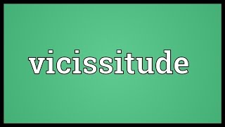 Vicissitude Meaning [upl. by Nakeber]