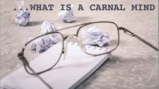 What Is A Carnal Mind [upl. by Leugimesoj]