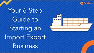 Your 6Step Guide to Starting an Import Export Business [upl. by Ielerol]