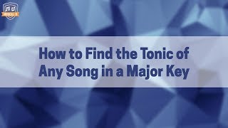 How to Find the Tonic of Any Song in Major [upl. by Irme]