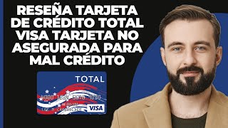 Revisión de la tarjeta de crédito Visa Total Tarjeta de crédito sin garantía para mal crédito [upl. by Odelinda751]