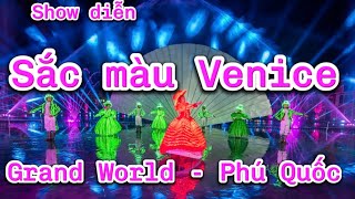 Show diễn Sắc màu Venice  khu Grand World Phú Quốc [upl. by Hake]