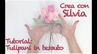 Tutorial Tulipani di tessuto [upl. by Ylil]