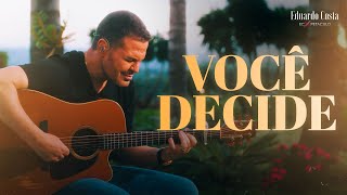 VOCÊ DECIDE l Eduardo Costa Clipe Oficial [upl. by Elleoj655]