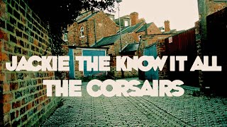 Jackie the know it all  The Corsairs  Official music video [upl. by Roeser]