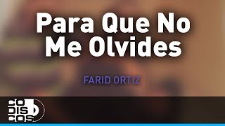 Para Que No Me Olvides Farid Ortiz y Negrito Osorio  Audio [upl. by Anzovin]