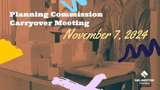 Arlington County Planning Commission Carryover Meeting  November 7 2024 [upl. by Nhabois768]