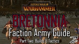 BRETONNIA ARMY GUIDE Part Two Builds amp Tactics  Total War Warhammer [upl. by Grossman396]