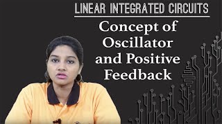 Concept of Oscillator and Positive Feedback  Oscillator  Linear Integrated Circuits [upl. by Alegnatal]