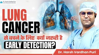 Lung Cancer Early Detection is the Key to Saving Lives  Dr Harsh Vardhan Puri  Medanta [upl. by Tenrag]