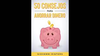 50 Consejos Para Ahorrar Dinero  Educación financiera para principiantes  Audiolibro en español [upl. by Sadowski]