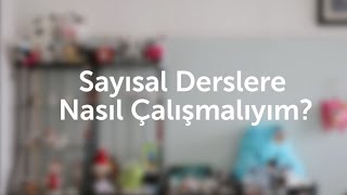 Sayısal Derslere Nasıl Çalışmalıyım [upl. by Felicdad202]