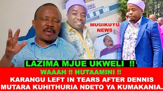 SITAOGOPA MTU SASA DENNIS MUTARA LEAVES MANY IN TEARS AFTER EXPOSING THIS ABOUT KARANGU MURAYA [upl. by Patrica626]