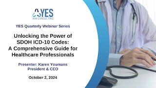 YES Quarterly Webinar Series quotUnlocking the Power of SDOH ICD10 Codesquot  October 2024 [upl. by Nodrog392]