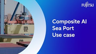 Fujitsu Composite AI Seaport Use case [upl. by Aitas495]