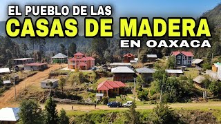 El Pueblo de las CASAS DE MADERA en Oaxaca [upl. by Latsryk933]