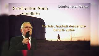 Prédication  René zanellato ￼ parfois faudrait descendre dans la vallée  ”séminaire en Corse” [upl. by Akeemahs]