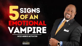 5 Signs of An Emotional Vampire  Avoid Them at ALL Cost  Dr Myles Munroe  MotivaCity [upl. by Brittni]