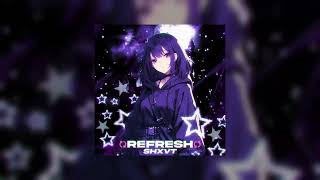 SHXVT  REFRESH [upl. by Narat]