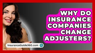 Why Do Insurance Companies Change Adjusters  InsuranceGuide360com [upl. by Myrle]