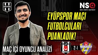 Beşiktaş  Eyüpspor Maçı Oyuncu Puanlaması [upl. by Noeruat]