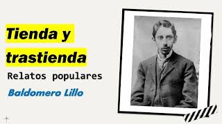 Tienda y trastienda Relatos Populares  Baldomero Lillo  Audiolibro  Audiobook [upl. by Joelly811]