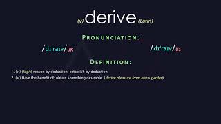 Derive Meaning And Pronunciation  Audio Dictionary [upl. by Lednek]