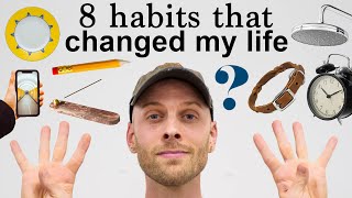 8 Habits that Changed My Life [upl. by Nagiam648]