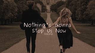 Vietsub  Nothing’s Gonna Stop Us Now  Starship  Nhạc Hot TikTok  Lyrics Video [upl. by Ossy]