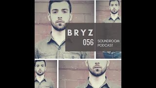 BRYZ  Soundroom Podcast 056 [upl. by Sauer]