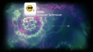 Groover Schmoover  Kollv [upl. by Aserehs]