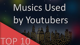 TOP 10 Popular SONGS used by YOUTUBERS [upl. by Inglebert]