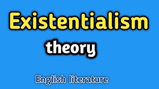 Existentialism  Existentialism theory  What is existentialism theory  Literary theories [upl. by Greenburg481]