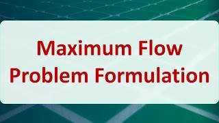 Operations Research 08F Maximum Flow Problem Formulation [upl. by Netsoj311]