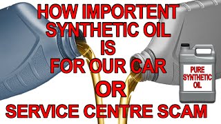 synthetic oil is it really needed for our cars or only service Centre Scam Explained in detail [upl. by Frymire]