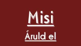 Misi  Áruld el [upl. by Rosie]