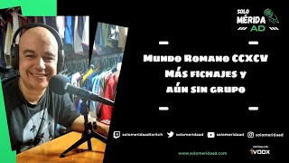 Mundo Romano CCXCV Más fichajes y aún sin grupo [upl. by Neerac]