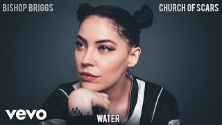 Bishop Briggs  Water Audio [upl. by Coop793]