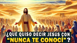 ¿Por Qué Dijo Jesús quotNUNCA TE CONOCÍquot [upl. by Agustin]